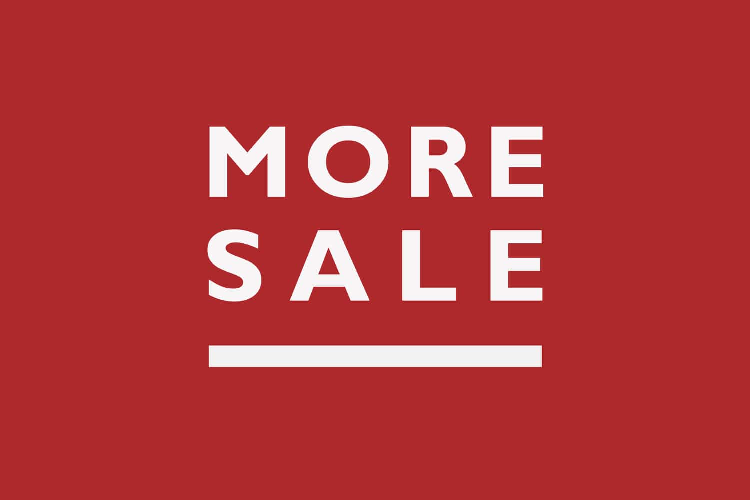 MORE SALE